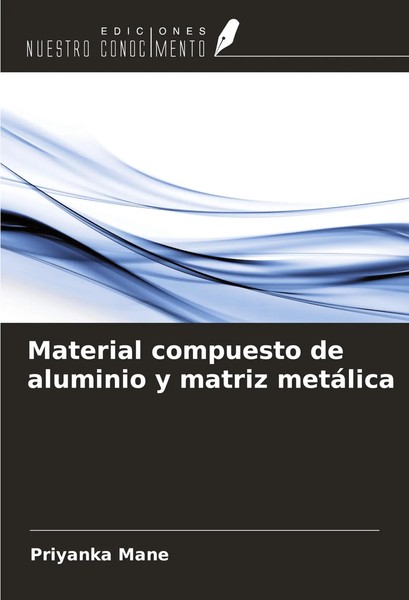 Priyanka Mane | Material Compuesto De Aluminio Y Matriz MetáLica | Taschenbuch-image