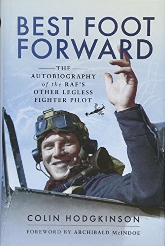 Best Foot Forward: The Autobiography of the Raf's Other Legless