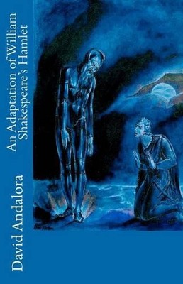 An Adaptation of William Shakespeare's Hamlet by David Andalora (English) Paperb