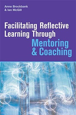 FACILITATING REFLECTIVE LEARNING THROUGH MENTORING AND By Ann Brockbank & Ian