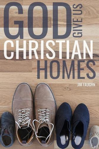 Thumbnail - Jim Faughn God Give Us Christian Homes (taschenbuch)