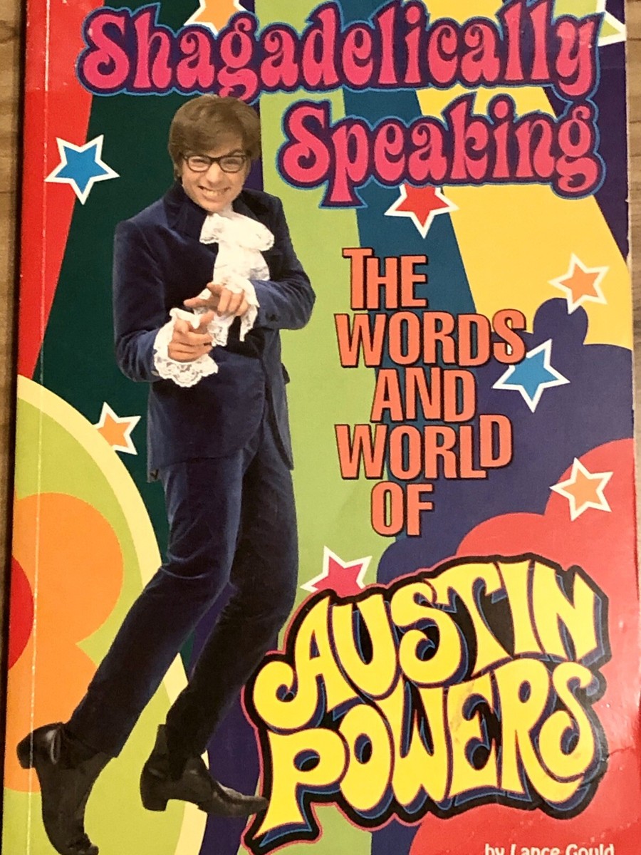 Shagadelically Speaking: Words & World of Austin Powers Book 1999
