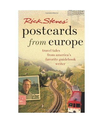 Rick Steves' Postcards from Europe: Travel Tales from America's Favorite Guidebo