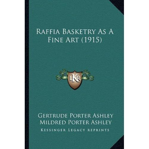 Raffia Korb als bildende Kunst (1915) - Taschenbuch NEU Ashley, Gertrud 10.09.2010 - Bild 1 von 2
