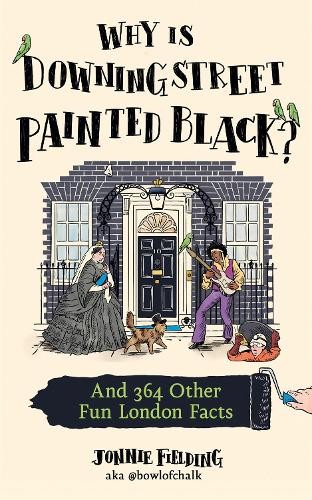 Why Is Downing Street Painted Black: 365 fun fascinating London facts from one - Image 8