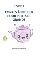 Arabelle Laetitia Gautherie | Contes à Infuser Pour Petits ET Grands | Buch