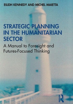 Strategic Planning in the Humanitarian Sector Eilidh Kennedy (u. a.) Taschenbuch