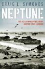 Neptune: The Allied Invasion of Europe and the D-Day Landings by Craig L. Symonds (Hardback, 2014)
