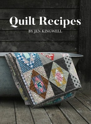 Jen Kingwell 'Quilt Recipes' Book. Contains 12 quilting projects & 9 recipes