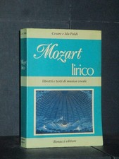 Cesare e Ida Paldi - Mozart lirico. Libretti e testi di musica vocale - Bonac...