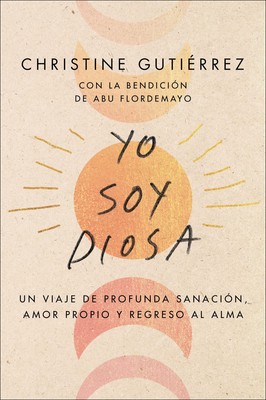I Am Diosa Yo soy Diosa: Un viaje de profunda sanación, amor propio y regre...