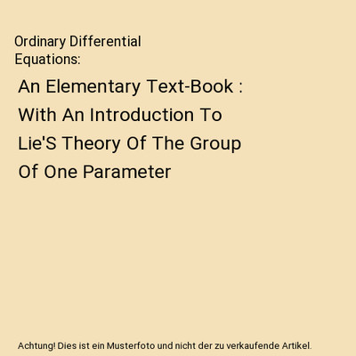 Ordinary Differential Equations: An Elementary Text-Book : With An Introduction 