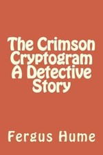 The Crimson Cryptogram a Detective Story by Fergus Hume [Paperback]