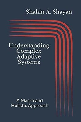 Understanding Complex Adaptive Systems: A Macro Buch Independently published