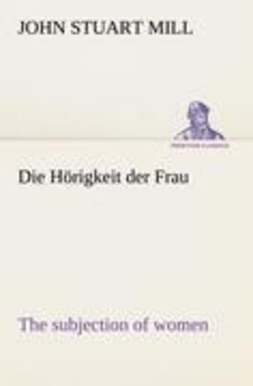 Thumbnail - John Stuart Mill | Die Hörigkeit Der Frau (the Subjection Of Women) |