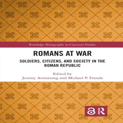 Romans at War Soldiers Citizens and Society in the Roman Republic