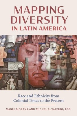 Mapping Diversity in Latin America: Race and Ethnicity from Colonial Times to th
