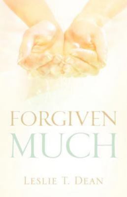 Forgiven Much by Dean, Leslie T.