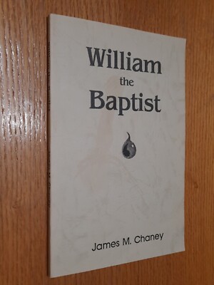 William the Baptist The Scriptural Case for Infant Baptism by James Chaney