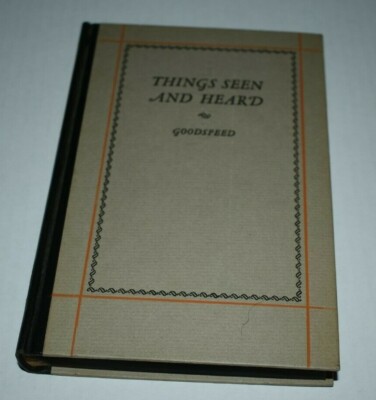 Things Seen and Heard by Goodspeed   HC 1926 No DJ  hardcover book 