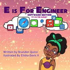 E is for Engineer: Software Edition:..., Quinn, Brandon