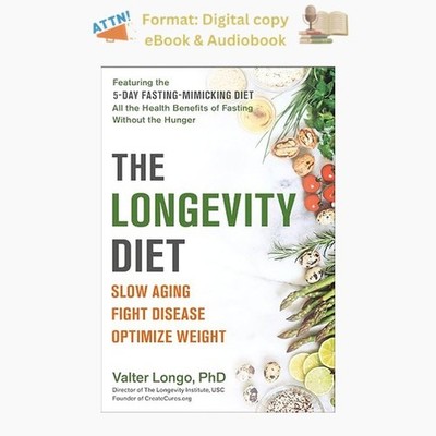 The Longevity Diet: Slow Aging, Fight Disease, Valter Longo PhD 2019