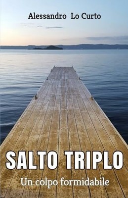 SALTO TRIPLO: Un colpo formidabile (Le vicende del Buch Independently published