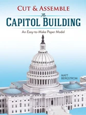 Cut & Assemble the Capitol Building: An Easy-to-Make Paper Model