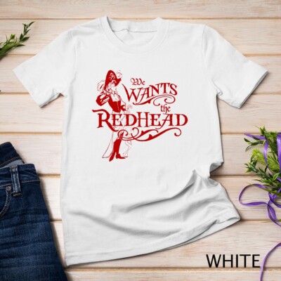 We Wants the Redhead Caribbean Pirates Shirt Unisex T-shirt