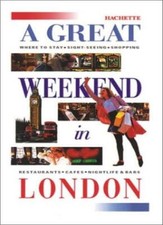 A Great Weekend in London (Hachette's Great Weekend) By Sarah De