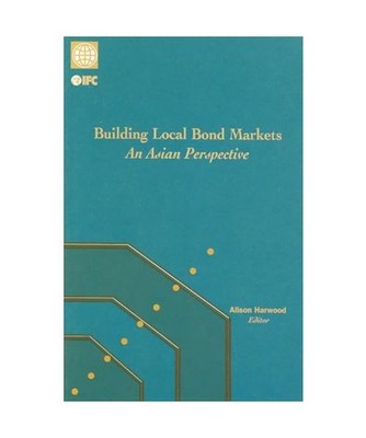 Building Local Bond Markets: An Asian Perspective