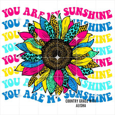 Sublimation Print Sunflower You Are My Sunshine Ready to Press Heat Transfer