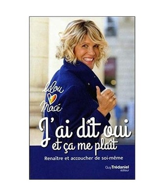 J'ai dit oui et ça me plaît : Renaître et accoucher de soi-même, Lilou Macé