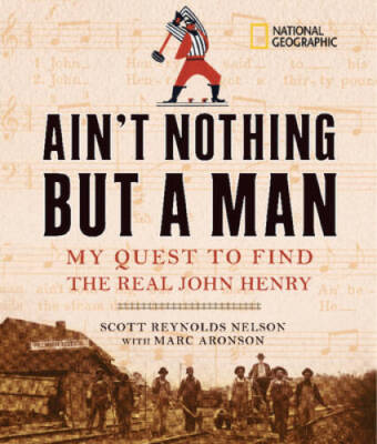 Ain't Nothing but a Man: My Quest to Find the Real John Henry - Hardcover - GOOD