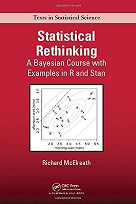 Statistical Rethinking: A Bayesian Course with Examples in R and Stan (Chapm...