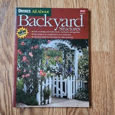 Ortho's All About Backyard Structures by Meredith Books Soft Cover