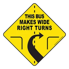 This Bus Makes Wide Right Turns Sign Vinyl Sticker Rear Label Safety 10" Diamond