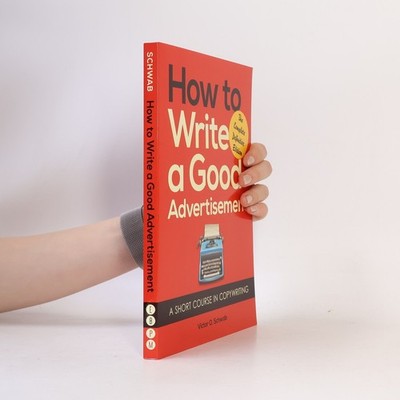 How to Write a Good Advertisement - The Complete Definitive Edition