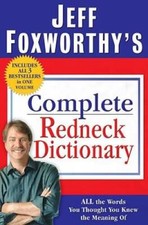 Jeff Foxworthy's Complete Redneck Dictionary: All the Words You Thought Y - GOOD