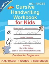 Cursive Handwriting Workbook for Kids: Cursive for Beginners Work