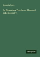 An Elementary Treatise On Plane And Solid Geometry Benjamin Peirce