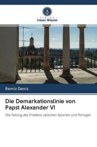 Thumbnail - Die Demarkationslinie Von Papst Alexander Vi Die Teilung Des Friedens
