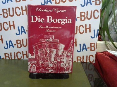 Die Borgia. Ein Renaissance-Roman Cyran, Eberhard: