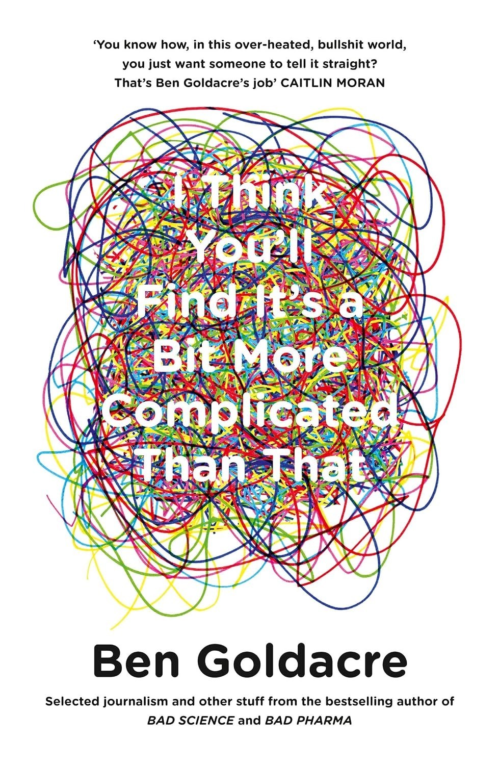I Think You’ll Find It’s a Bit More Complicated Than That, Contemporary Fiction, Paperback, Ben Goldacre - Image 4