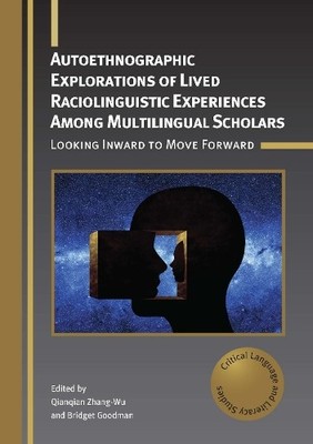 Autoethnographic Explorations of Lived Raciolinguistic Experi... - 9781800417298