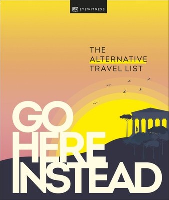 DK Travel Go Here Instead by DK Travel HARDBACK 9780241568835