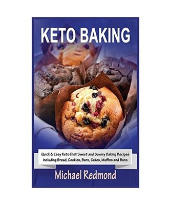 Keto Baking: Quick & Easy Keto Diet Sweet and Savory Baking Recipes including Br