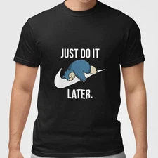 Funny Snorlax Just Do It Later Shirt Lazy Anime Style Graphic Tee Unisex Casual
