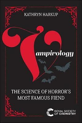Vampirology: The Science of Horror's Most Famous Fiend by Kathryn Harkup...