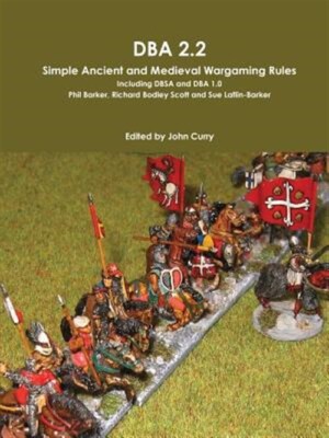 Dba 2.2 Simple Ancient And Medieval Wargaming Rules Including Dbsa And Dba 1....